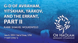 06082024  Gd of Avraham Yitskhak Yaakov and the Errant Part 2 [upl. by Kier]