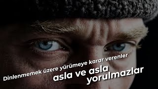 Dinlenmemek Üzere Yürümeye Karar Verenler Asla ve Asla Yorulmazlar  M Kemal Atatürk [upl. by Vergos]