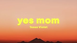 Tessa Violet  YES MOM Lyrics [upl. by Mercedes]