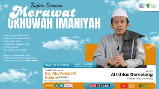 KAJIAN SEMASA  Ust Abu Fatiah AlAdnani  MERAWAT UKHUWAH IMANIYAH [upl. by Eivad]