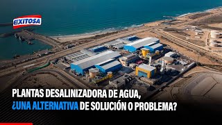 🔴🔵Tacna Plantas desalinizadora de agua ¿una alternativa de solución o problema [upl. by Desi]