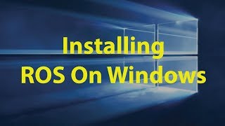 How to Install ROS On Windows Natively [upl. by Airun]