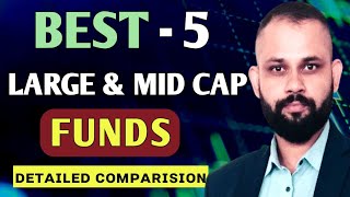 Best Large and Midcap Funds for 2024  Detail Comparison of Top 5 large amp midcap funds by Experts [upl. by Aan]