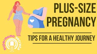 PlusSize Pregnancy Tips for a Healthy Journey 🤰💖💪 [upl. by Dupaix]