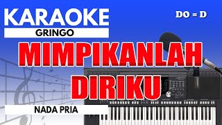 Karaoke  Mimpikanlah Diriku  Gringo  Nada Pria [upl. by Elburr830]