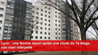 Lyon  une femme meurt après une chute du 7e étage son mari interpellé [upl. by Hairahs]