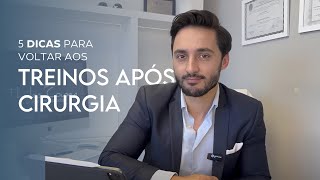 5 DICAS PARA VOLTAR AOS TREINOS APÓS CIRURGIA [upl. by Porche]