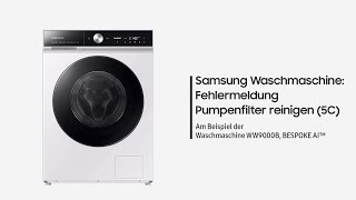 Samsung Waschmaschine Fehlermeldung Pumpenfilter reinigen 5C [upl. by Richman]