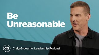 Becoming Strategically Unreasonable  Full Talk From Craig Groeschel [upl. by Enia55]