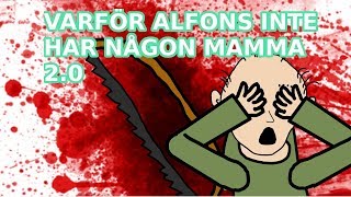 Varför Alfons inte har någon mamma  Ny version PARODI [upl. by Aicire721]