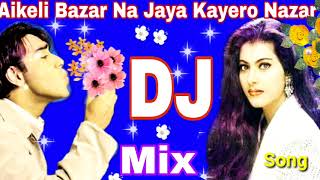 Aikele Bazar Na Jaya Karo Nazar Lagjaye Ge Al Dj Song  Ful Hd Video Song  Mezar Sab [upl. by Robenia908]