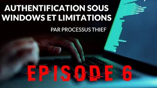 AUTHENTIFICATION SOUS WINDOWS ET LIMITATIONS  EPISODE 6  par Processus Thief [upl. by Noitna]