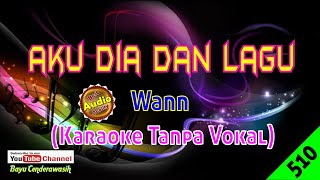 Aku Dia Dan Lagu by Wann Original AudioHQ  Karaoke Tanpa Vokal [upl. by Katha]