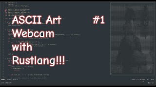 Aplikasi Webcam ASCII di Rust  Part 1 [upl. by Merkle]