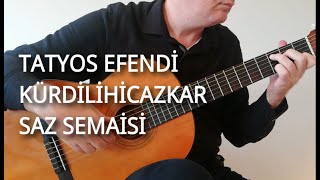 Kürdilihicazkar Saz Semaisi  Tatyos Efendi  Gitar [upl. by Kurtz]