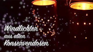 DIY Windlichter aus alten KonservenDosen bauen  Deko basteln [upl. by Nicholl]