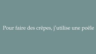 How to Pronounce Pour faire des crêpes jutilise une poêle Correctly in French [upl. by Vita]