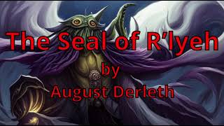 The Seal of Rlyeh by August Derleth Cthluhu Mythos Narrated by AI Gideon Ofnir [upl. by Ejroj]