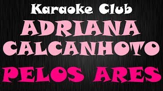 ADRIANA CALCANHOTTO  PELOS ARES  KARAOKE [upl. by Jory947]