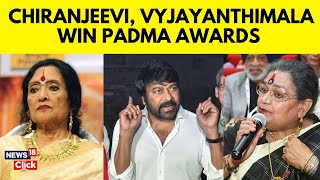 Padma Awards  132 Recipients For 2024  Chiranjeevi Vyjayanthimala Honoured  N18V [upl. by Aner]