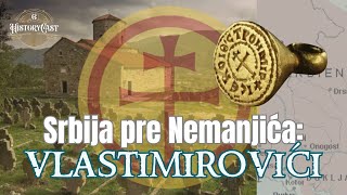 Srbija pre Nemanjića  dinastija Vlastimirovića  HistoryCast ep 52 [upl. by Amerd]