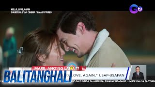 Trailer ng quotHello Love Againquot usapusapan  Balitanghali [upl. by Zaragoza]