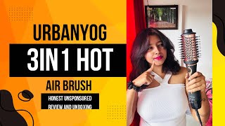 UrbanYog 3in1 Hot Air Brush Honest and Unsponsored Review [upl. by Tiduj]