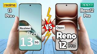 Realme 13 Pro Plus Vs Oppo Reno 12 Pro  Full Comparison 🔥 Techvs [upl. by Ayhdiv281]