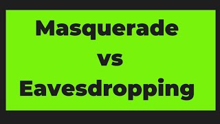 Masquerad vs Eavesdropping Attack [upl. by Stauder]