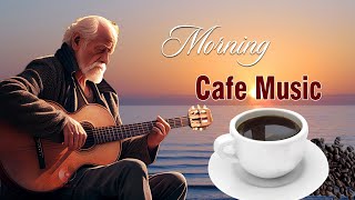 Morning Cafe Music  Wake Up Happy With Positive Energy  Beautiful Spanish Guitar Music Ever [upl. by Jenkel]