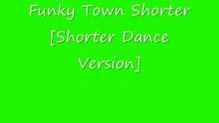 Funky Town Shorter [upl. by Yelwah]