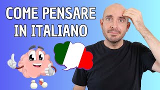 4 modi per PENSARE IN ITALIANO  Impara litaliano con Francesco [upl. by Nolat]