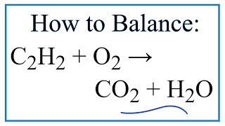 How to Balance C2H2  O2  CO2  H2O Ethyne Combustion Reaction [upl. by Roddie]