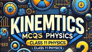 Mastering Kinematics MCQs  Class 11 Physics Chapter 2  Most Important Questionsquot [upl. by Campbell]