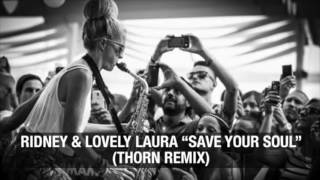 Ridney amp Lovely Laura  Save Your Soul Thorn Remix [upl. by Thapa262]