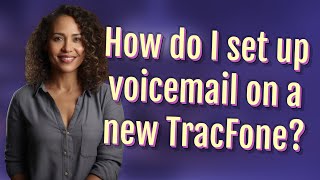 How do I set up voicemail on a new TracFone [upl. by Nylzzaj]