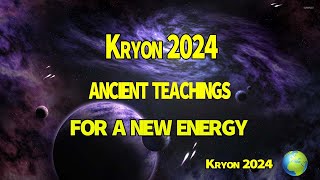 Kryon 2024 ANCIENT TEACHINGS FOR A NEW ENERGY [upl. by Budding]