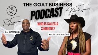 Who is Kalecia Simmons  The GOAT Business Podcast [upl. by Aleck]