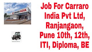 Job For Carraro India Pvt Ltd Ranjangaon Pune 10th 12th ITI Diploma BE [upl. by Dadinirt205]