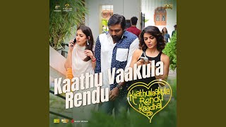 Kaathu Vaakula Rendu From quotKaathuvaakula Rendu Kaadhalquot [upl. by Stevana369]