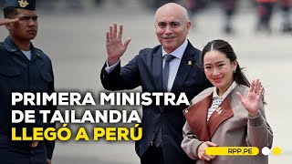 APEC 2024 Primera ministra de Tailandia llega a Perú ENCENDIDOSRPP  DESPACHO [upl. by Ahsikal21]