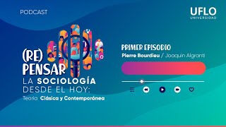 Re Pensar la Sociología desde el hoy  Ep 1 Pierre Bourdieu [upl. by Inirt498]