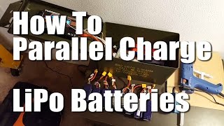 How To Parallel Charge LiPo Batteries Without Burning Down Your House [upl. by Enitsirhk948]