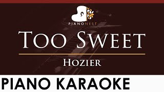 Hozier  Too Sweet  HIGHER Key Piano Karaoke Instrumental [upl. by Akcirderf77]