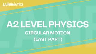 A2 Level  CIRCULAR MOTION LAST PART  2024  Physics By Akhtar Mehmood [upl. by Okoyik]