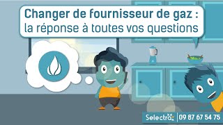 Changer de fournisseur de gaz  la réponse à toutes vos questions [upl. by Blake572]