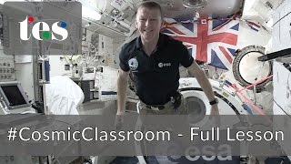 CosmicClassroom  the full lesson from astronaut Tim Peake aboard the International Space Station [upl. by Undine859]