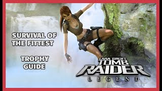 Tomb Raider Legend  Survival of the Fittest Trophy Guide [upl. by Aryan]