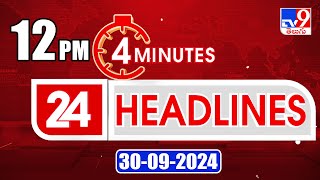 4 Minutes 24 Headlines  12 PM  30092024  TV9 [upl. by Aeiram]