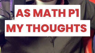 Todays AS Math P1 exam  My thoughts [upl. by Elizabet]